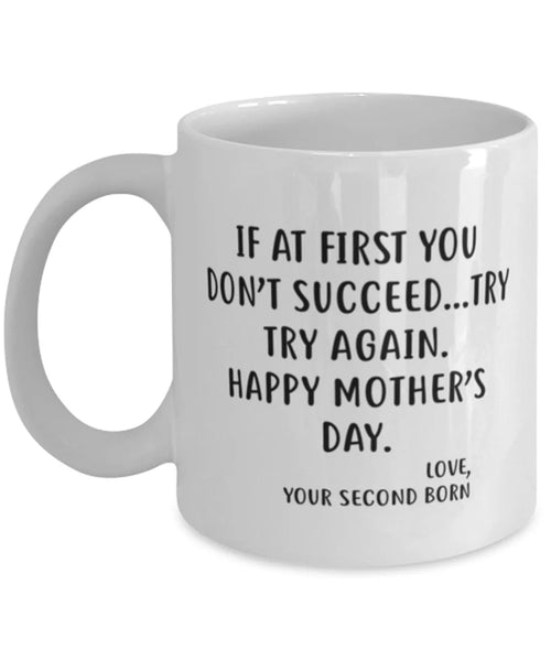 Funny Mother's Day Coffee Mug For Mom From The Second Born