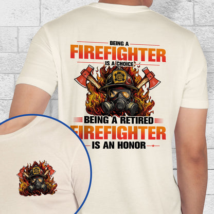 Retired Firefigher Shirt Being A Firefighter Is A Choice Being A Retired Firefighter Is An Honor MLN5569HVN