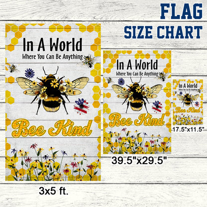 Bee Flag In A World Where You Can Be Anything  Bee Kind MLN333F