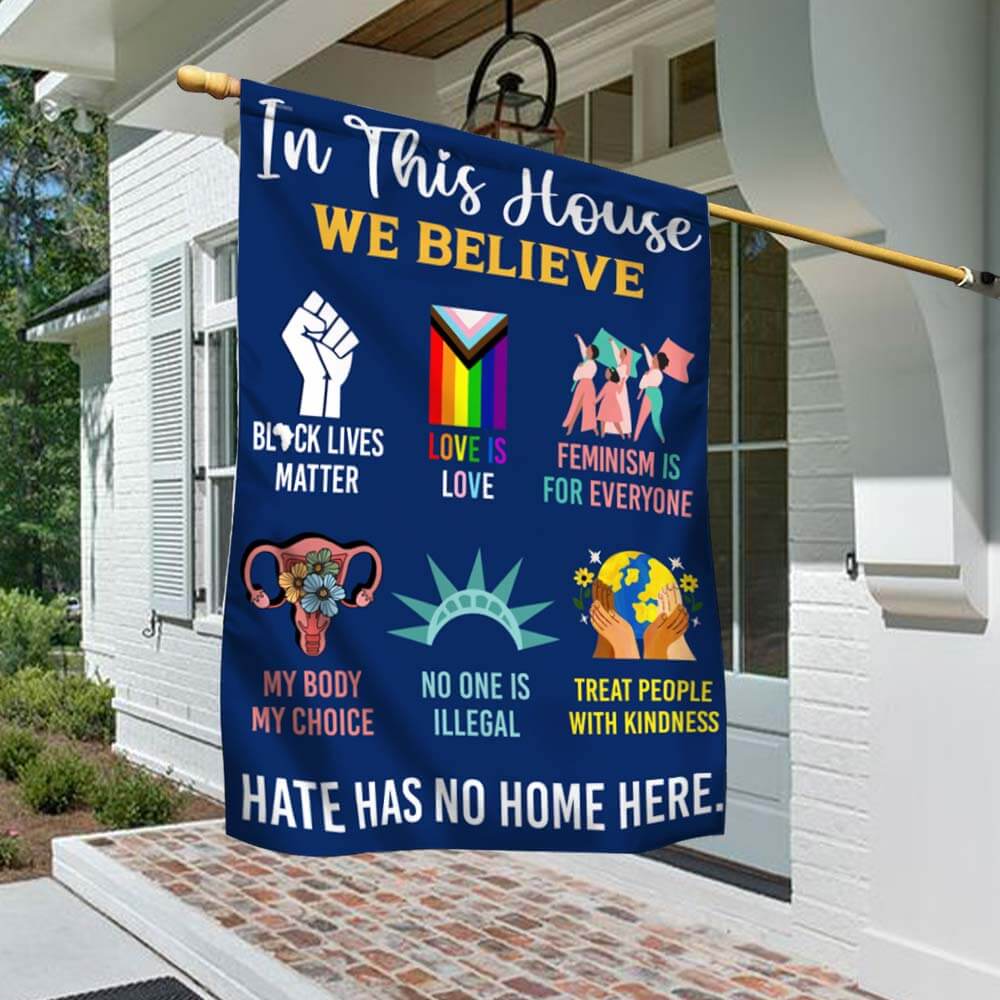Be Kind Hate Has No Home Here In This House We Believe Flag MLN1076F
