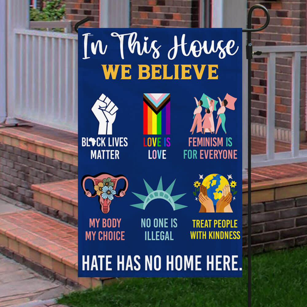 Be Kind Hate Has No Home Here In This House We Believe Flag MLN1076F