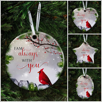 Cardinal Ornament, Christmas Cardinal, Memorial Ornament, I Am Always With You, Christmas Ornament - Memorial Gifts For The Loss Of A Loved One - Christmas Decorations, Ceramic Ornament LHA1138O