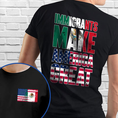 Immigrants Make America Great Mexican American T-Shirt TQN4773TS