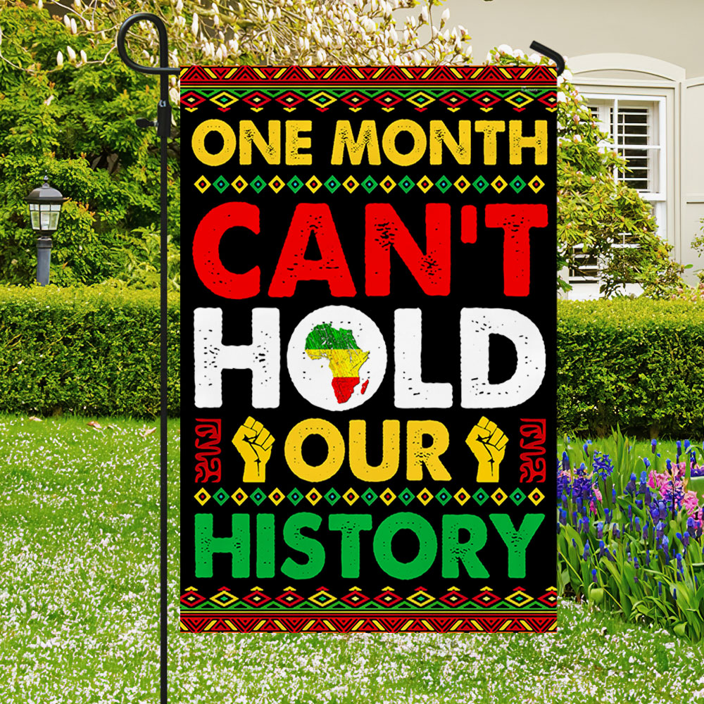 Black History Month Flag One Month Can't Hold Our History LHA2072F