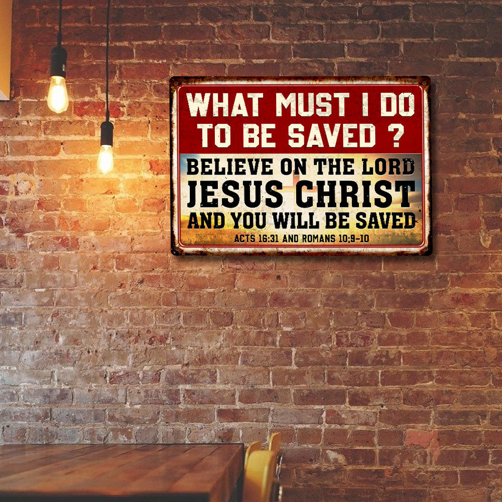 Believe On The Lord Jesus Christ Hanging Metal Sign MLH1752MS