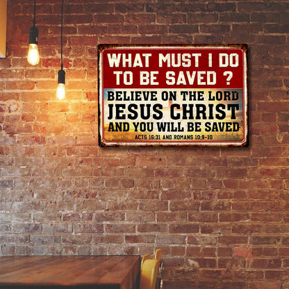 Believe On The Lord Jesus Christ Hanging Metal Sign MLH1752MS