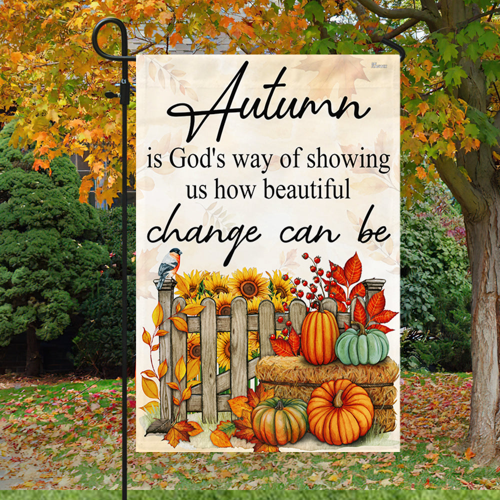 Autumn Is God's Way Of Showing Us How Beautiful Change Can Be Fall Flag TQN3801F