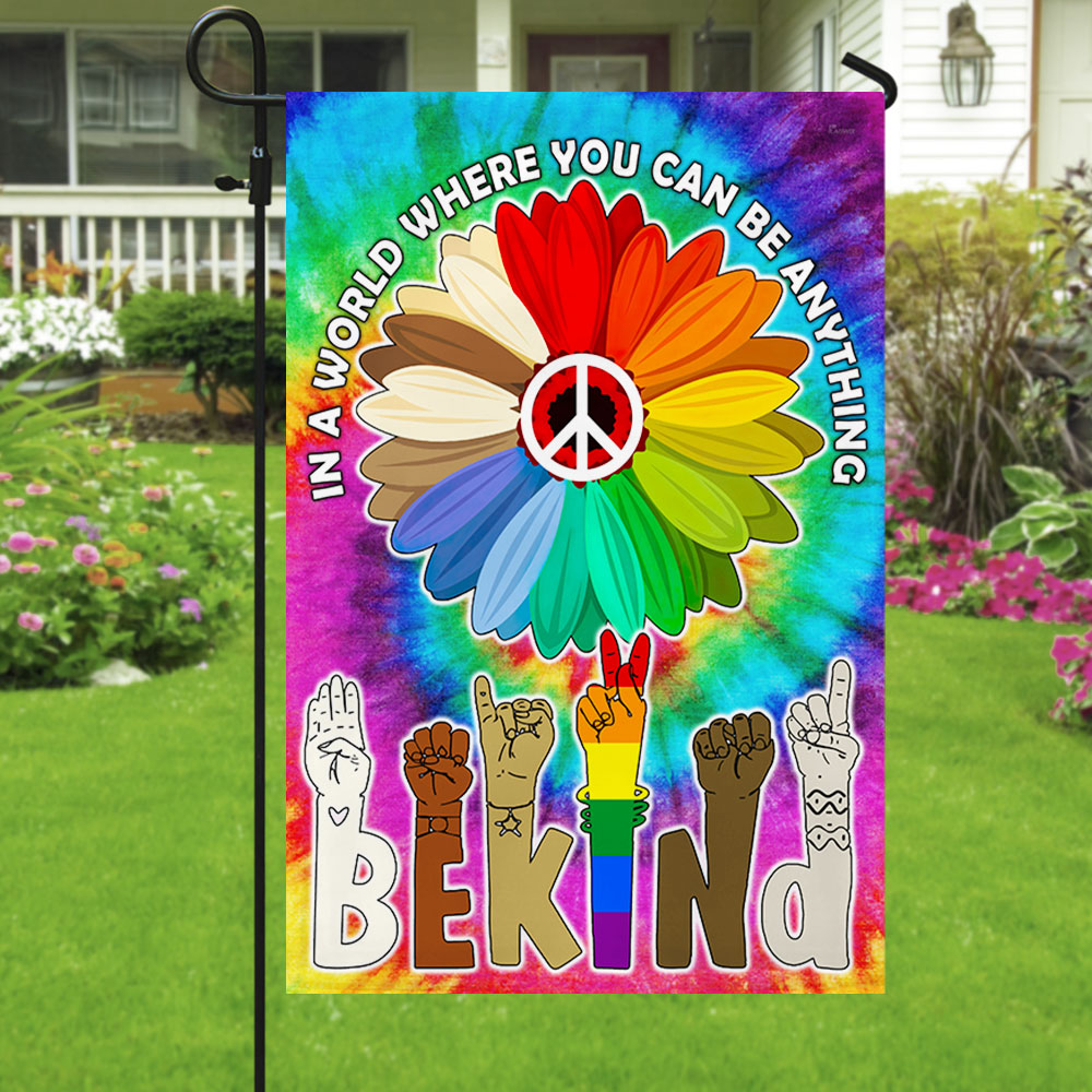 Be Kind, Equality, Hippie, LGBT In A World Where You Can Be Anything Flag MLN395F