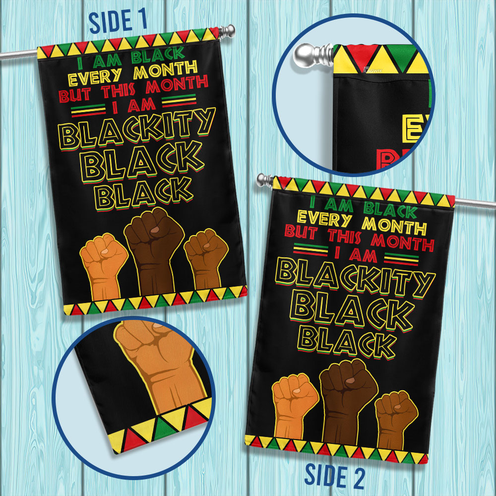 Black History Month Flag I Am Black Every Month Blackity Black Flag MLN913F