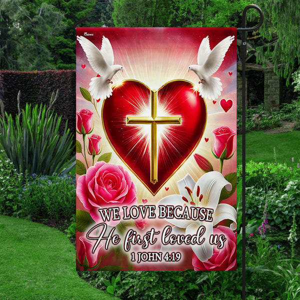 Christian Cross Valentine's Day We Love Because He First loved Us Flag MLN4791F