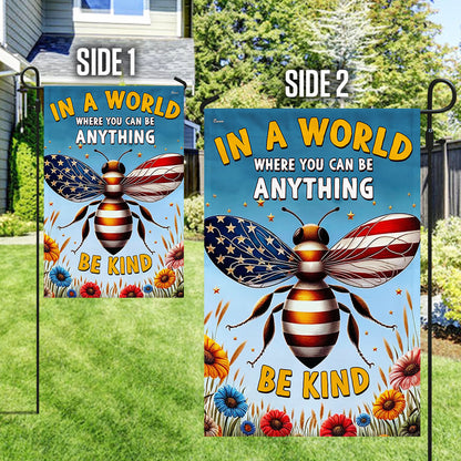 BEE Flag In A World Where You Can Be Anything Be Kind Flag MLN2947F