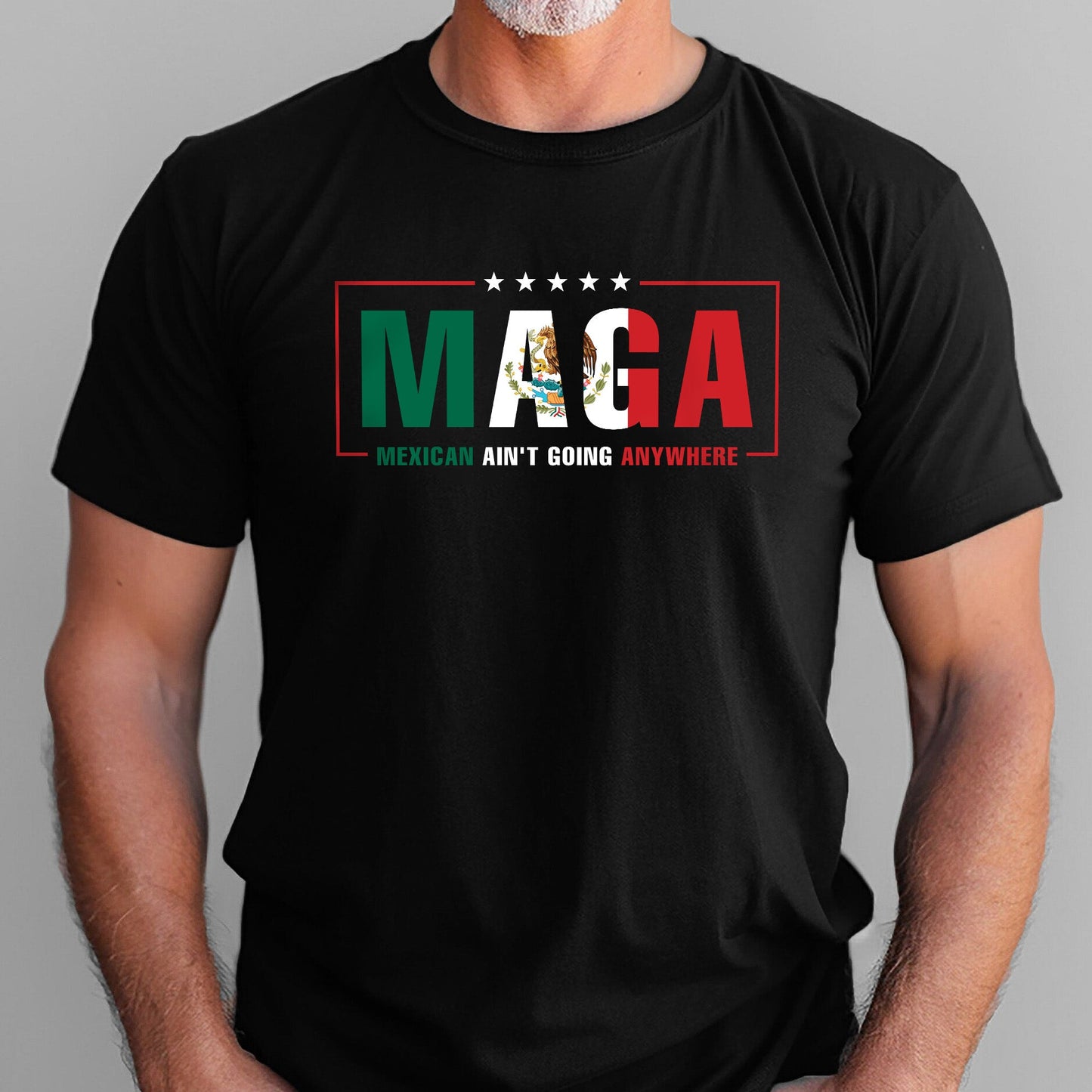 Maga Mexicans Ain't Going Anywhere T-Shirt American Mexico T-Shirt VTM1037NGT