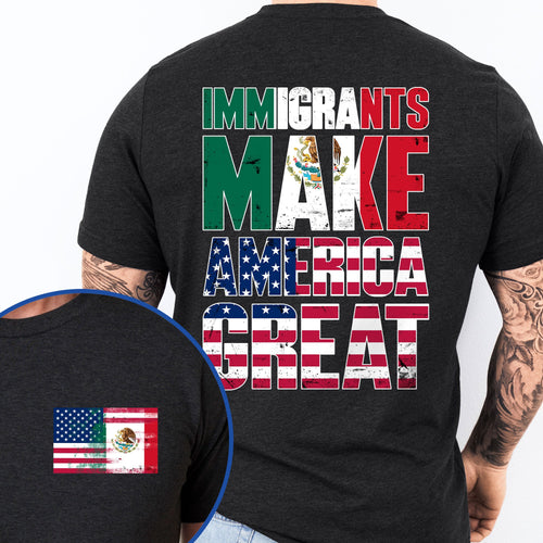 Immigrants Make America Great Mexican American T-Shirt TQN4773TS