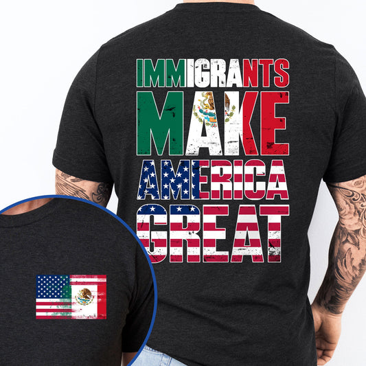 Immigrants Make America Great Mexican American T-Shirt TQN4773TS