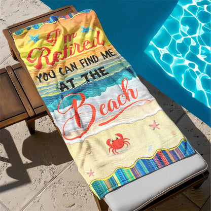 I'm Retired You Can Find Me At Beach Beach Towel LHB111DTD