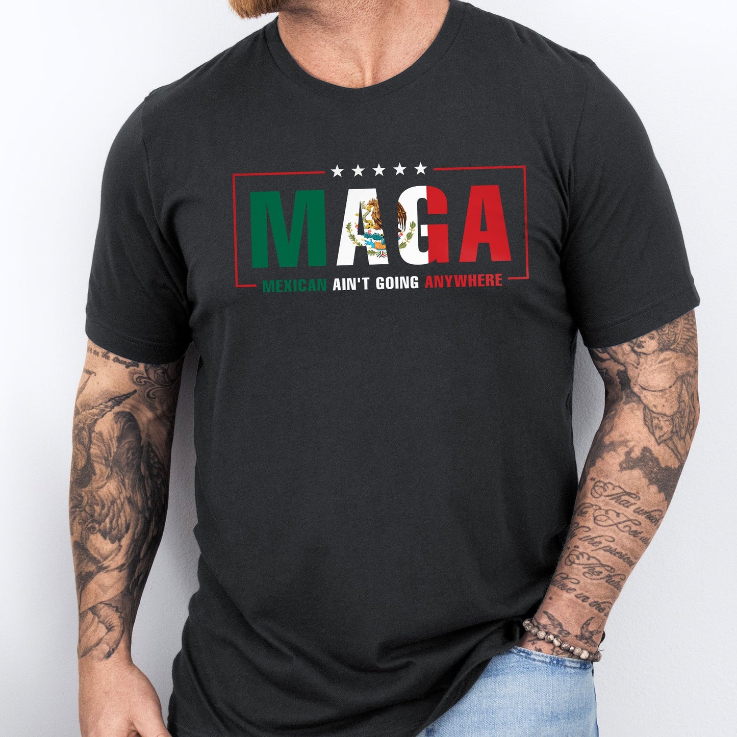 Maga Mexicans Ain't Going Anywhere T-Shirt American Mexico T-Shirt VTM1037NGT