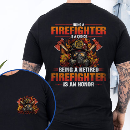 Retired Firefigher Shirt Being A Firefighter Is A Choice Being A Retired Firefighter Is An Honor MLN5569HVN