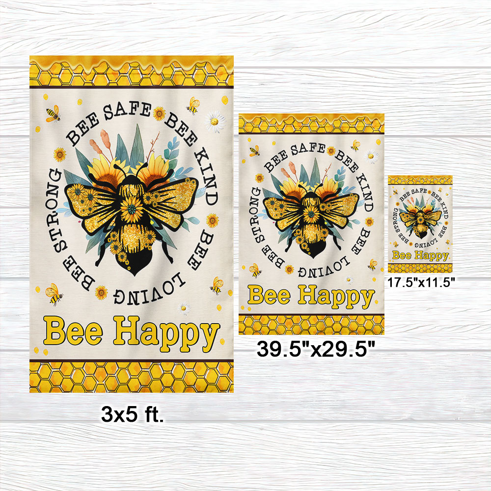 BEE Flag Bee Safe Bee Kind Bee Loving Bee Strong Bee Happy Flag MLN1193F