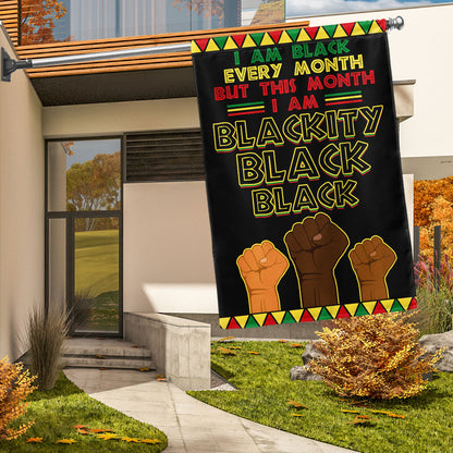Black History Month Flag I Am Black Every Month Blackity Black Flag MLN913F