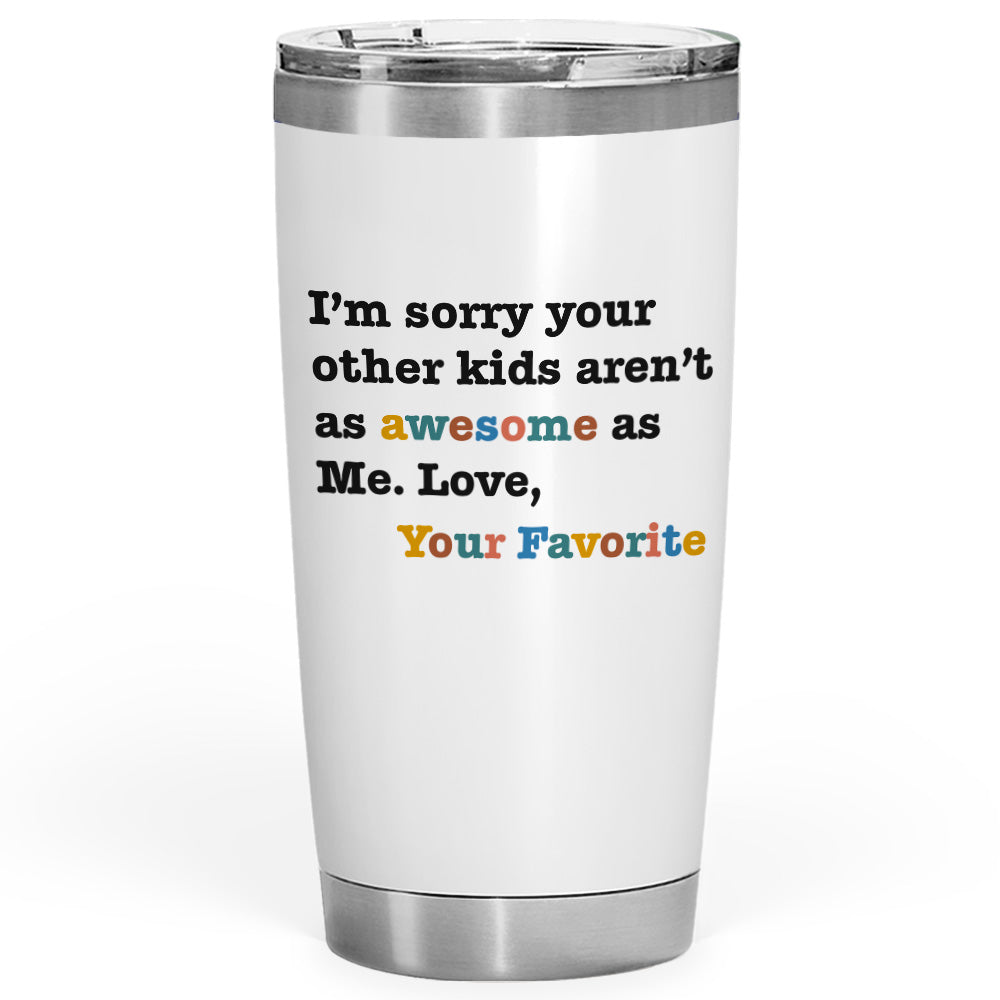 Awesome Favorite Kid Gifts For Mom 20oz Tumbler