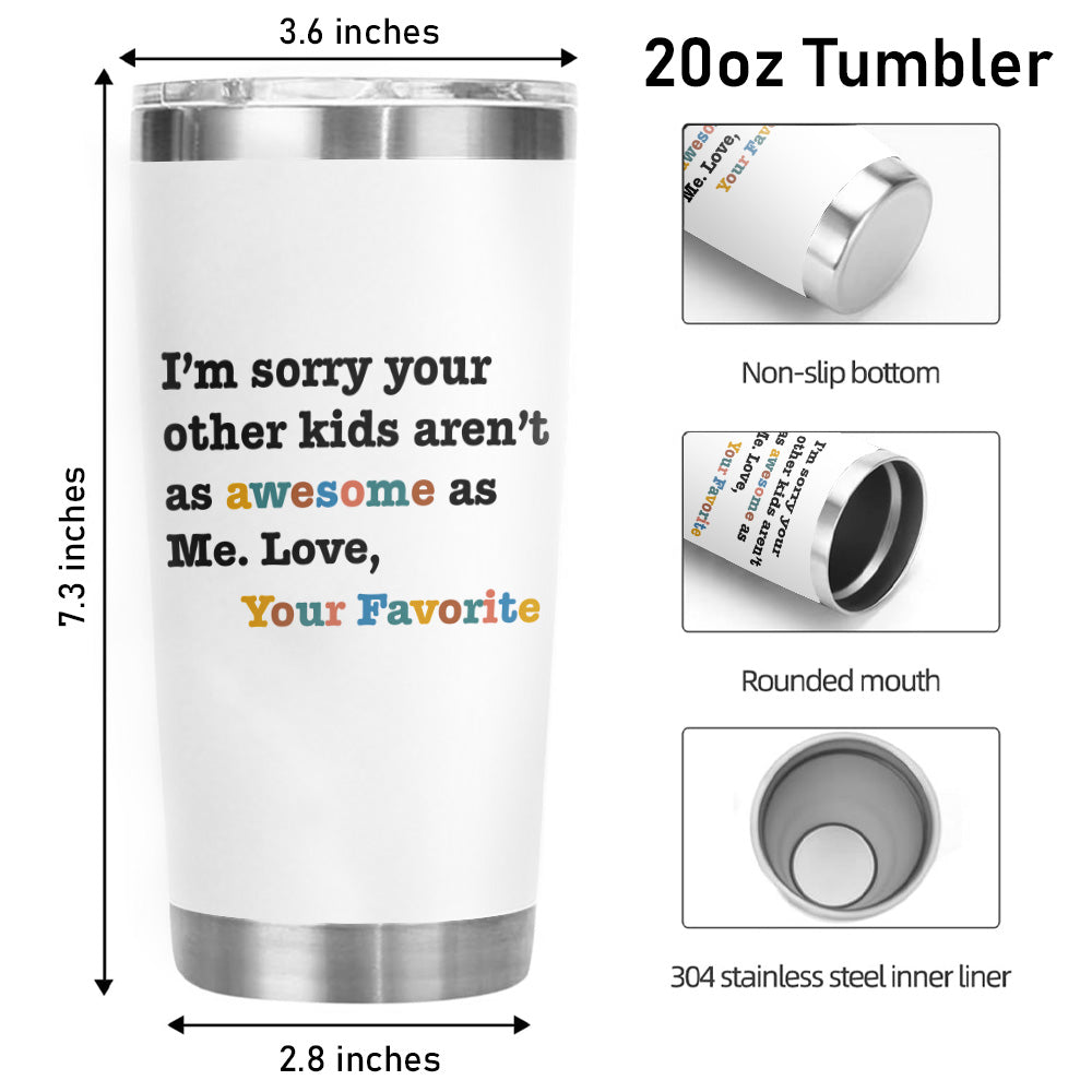Awesome Favorite Kid Gifts For Mom 20oz Tumbler