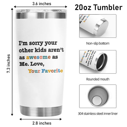 Awesome Favorite Kid Gifts For Mom 20oz Tumbler