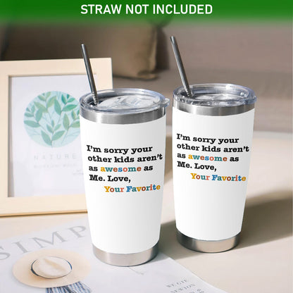 Awesome Favorite Kid Gifts For Mom 20oz Tumbler