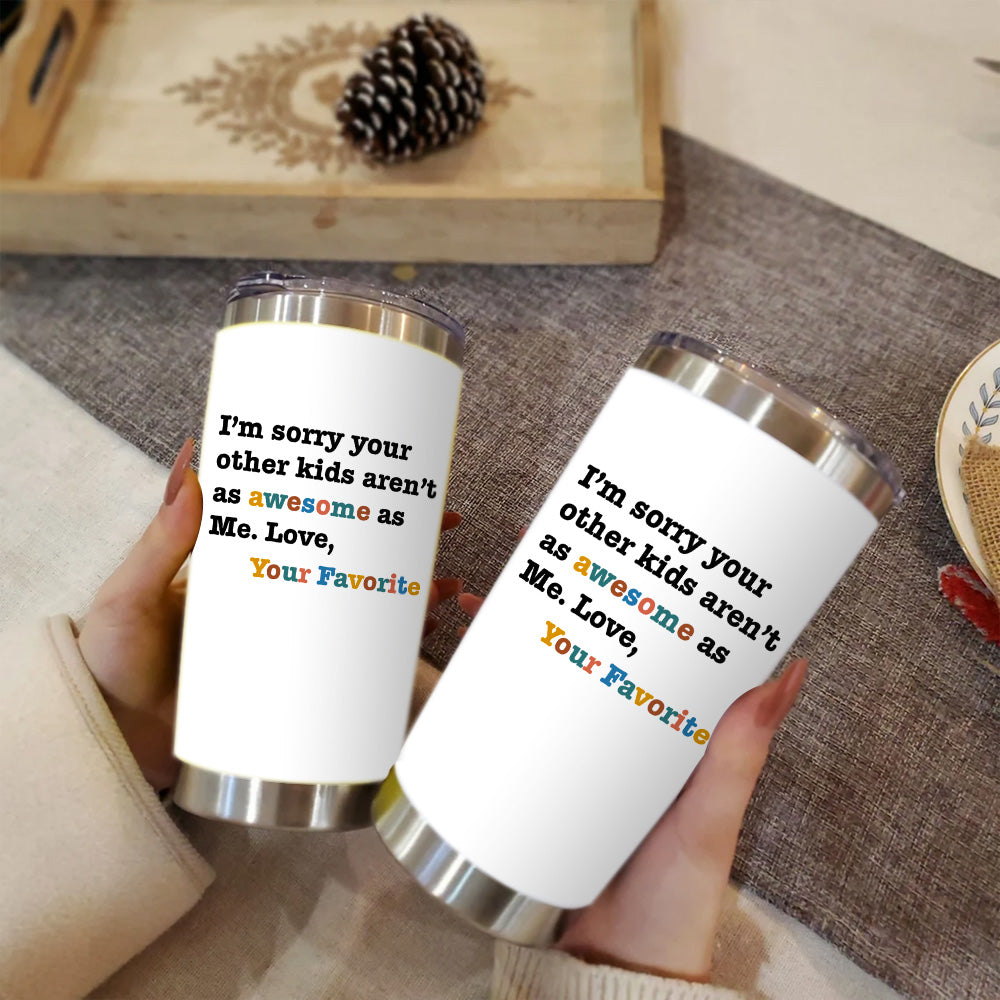 Awesome Favorite Kid Gifts For Mom 20oz Tumbler