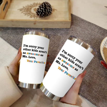 Awesome Favorite Kid Gifts For Mom 20oz Tumbler