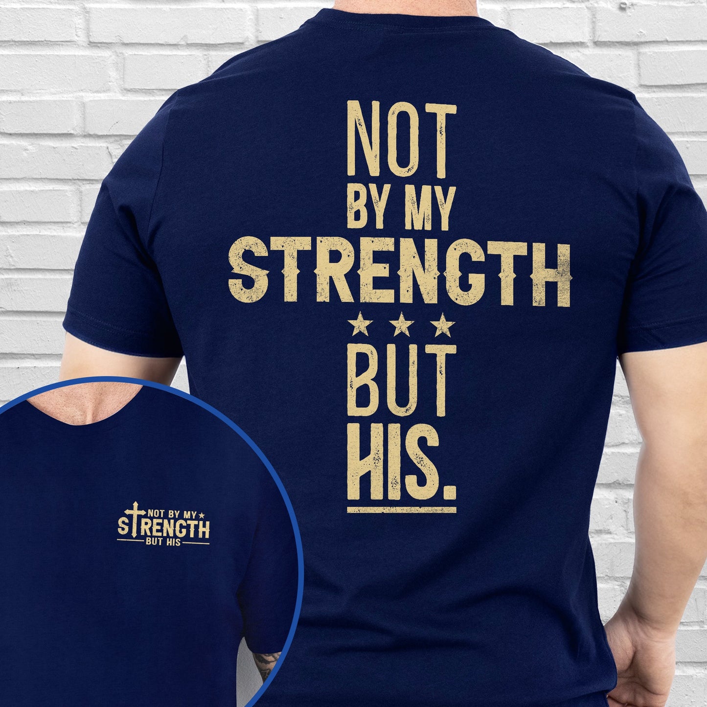 Not By My Strength But His Bible Verse Shirt Mens Christian Religious Shirt MLN5042TS