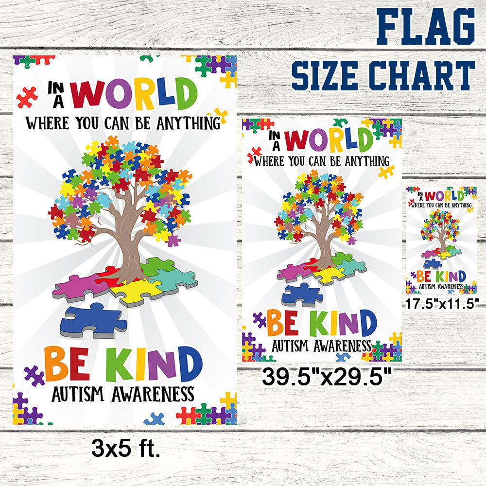 Autism Awareness Flag In A World Where You Can Be Anything Be Kind Flag MLN1043F