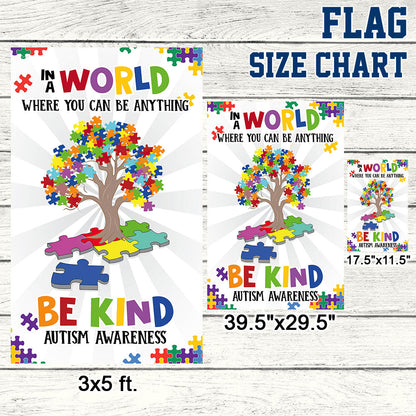 Autism Awareness Flag In A World Where You Can Be Anything Be Kind Flag MLN1043F