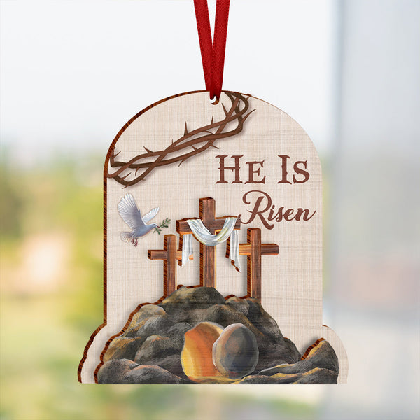 He Is Risen Easter 2 Layered Wooden Ornament  TQN4583O