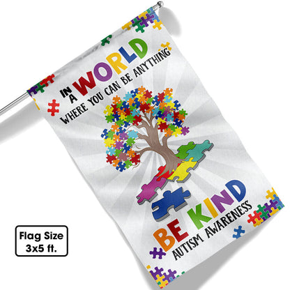 Autism Awareness Flag In A World Where You Can Be Anything Be Kind Flag MLN1043F