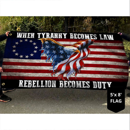 Betsy Ross Flag When Tyranny Becomes Law Rebellion Becomes Duty Grommet Flag THB3530GFv2