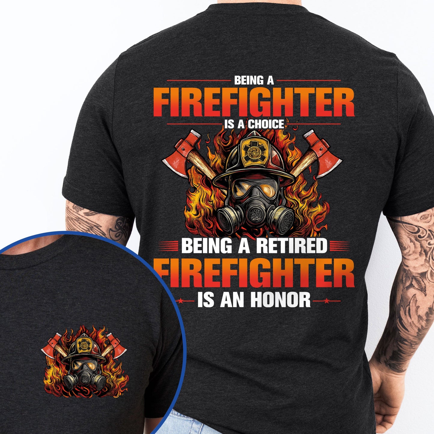 Retired Firefigher Shirt Being A Firefighter Is A Choice Being A Retired Firefighter Is An Honor MLN5569HVN