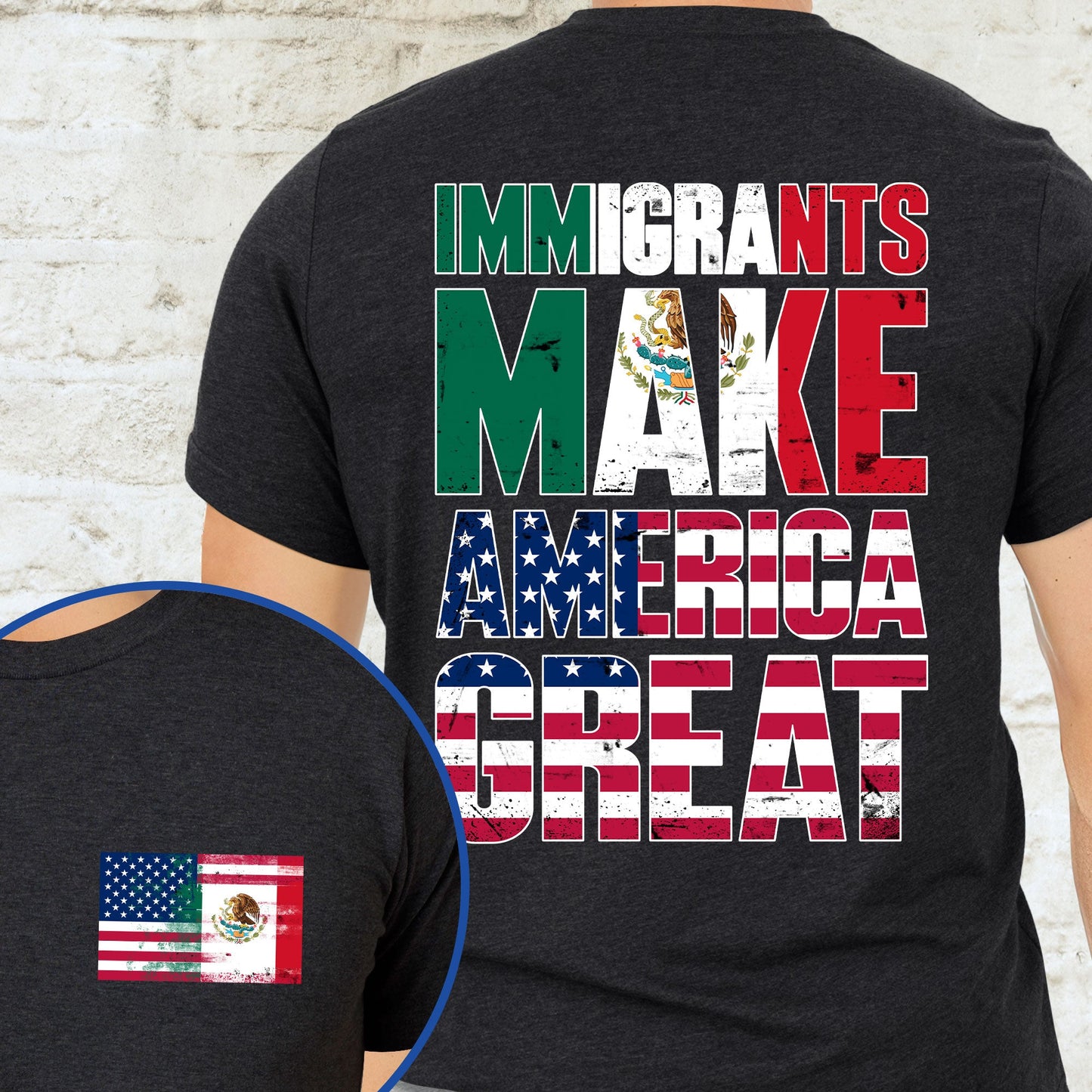 Immigrants Make America Great Mexican American T-Shirt TQN4773TS