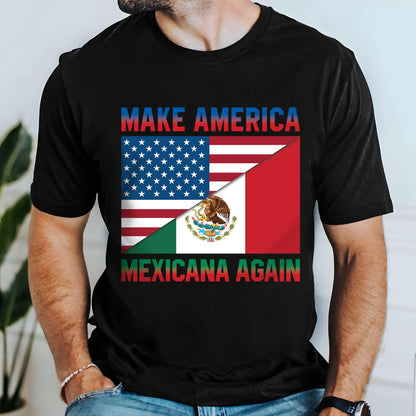 Make America Mexicana Again T-Shirt American Mexico T-Shirt VTM1025TNB