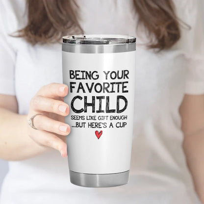 Being Your Favorite Child Mom Dad Gifts 20oz White Tumbler
