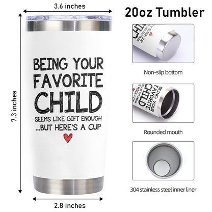 Being Your Favorite Child Mom Dad Gifts 20oz White Tumbler