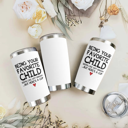 Being Your Favorite Child Mom Dad Gifts 20oz White Tumbler