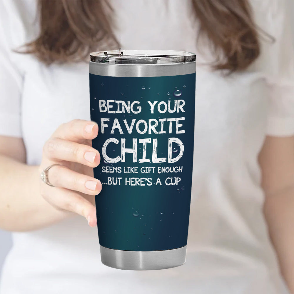 Being Your Favorite Child Mom Dad Gifts 20oz Blue Tumbler