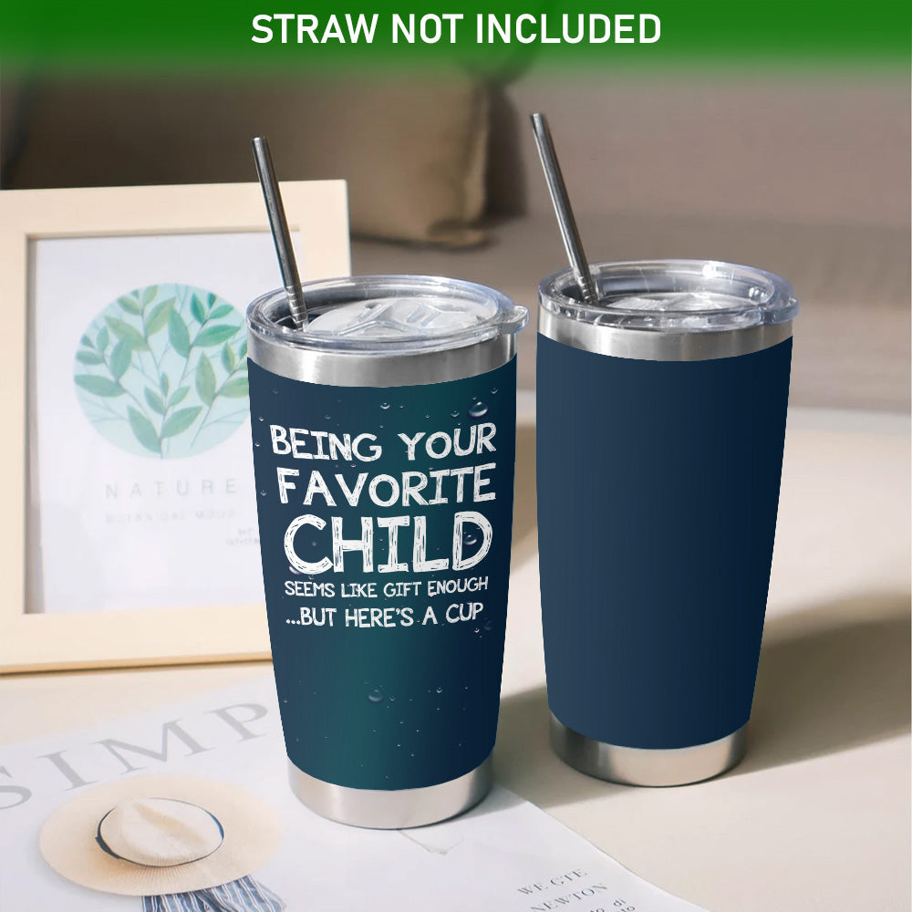 Being Your Favorite Child Mom Dad Gifts 20oz Blue Tumbler