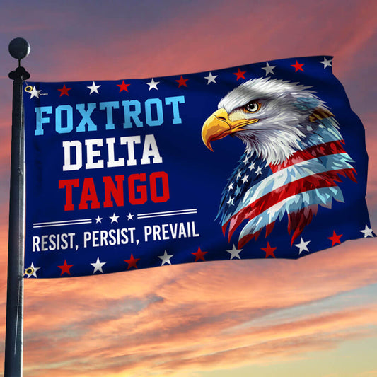 Trump Foxtrot Delta Tango Resist Persist Prevail Anti Trump Grommet Flag - America Flag