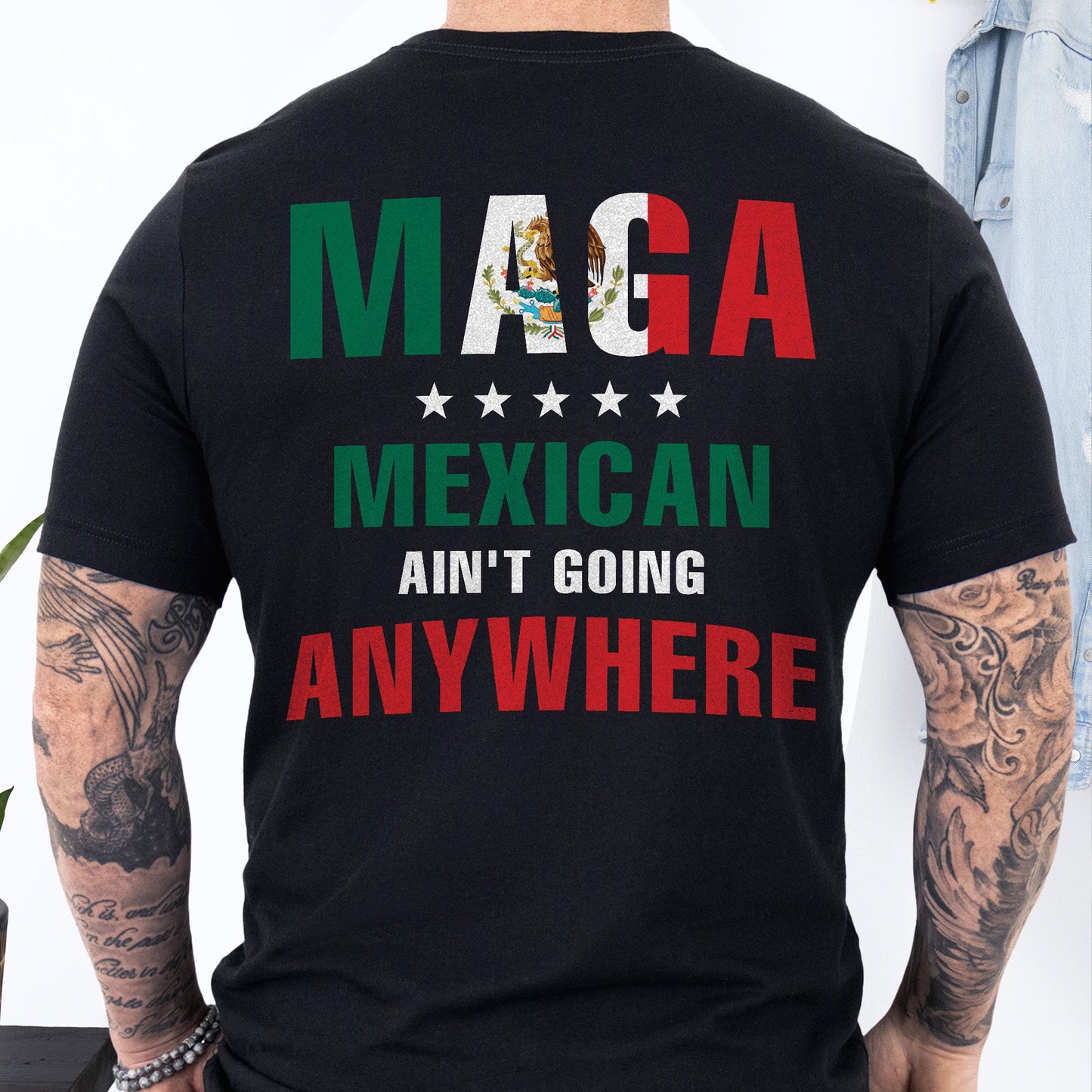 Maga Mexicans Ain't Going Anywhere T-Shirt American Mexico T-Shirt VTM1037NGT
