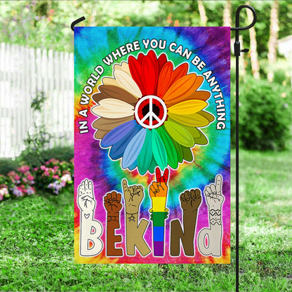 Be Kind, Equality, Hippie, LGBT In A World Where You Can Be Anything Flag MLN395F