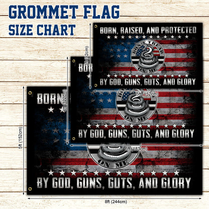 Born, Raised, And Protected By God, Guns, Guts, And Glory Grommet Flag MLH1909GF