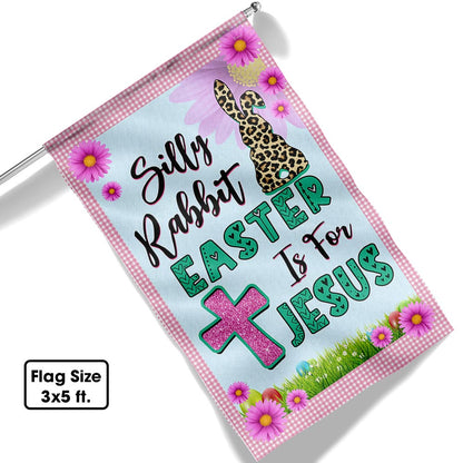 Bunny Easter Flag Silly Rabbit Easter Is For Jesus MLN908F