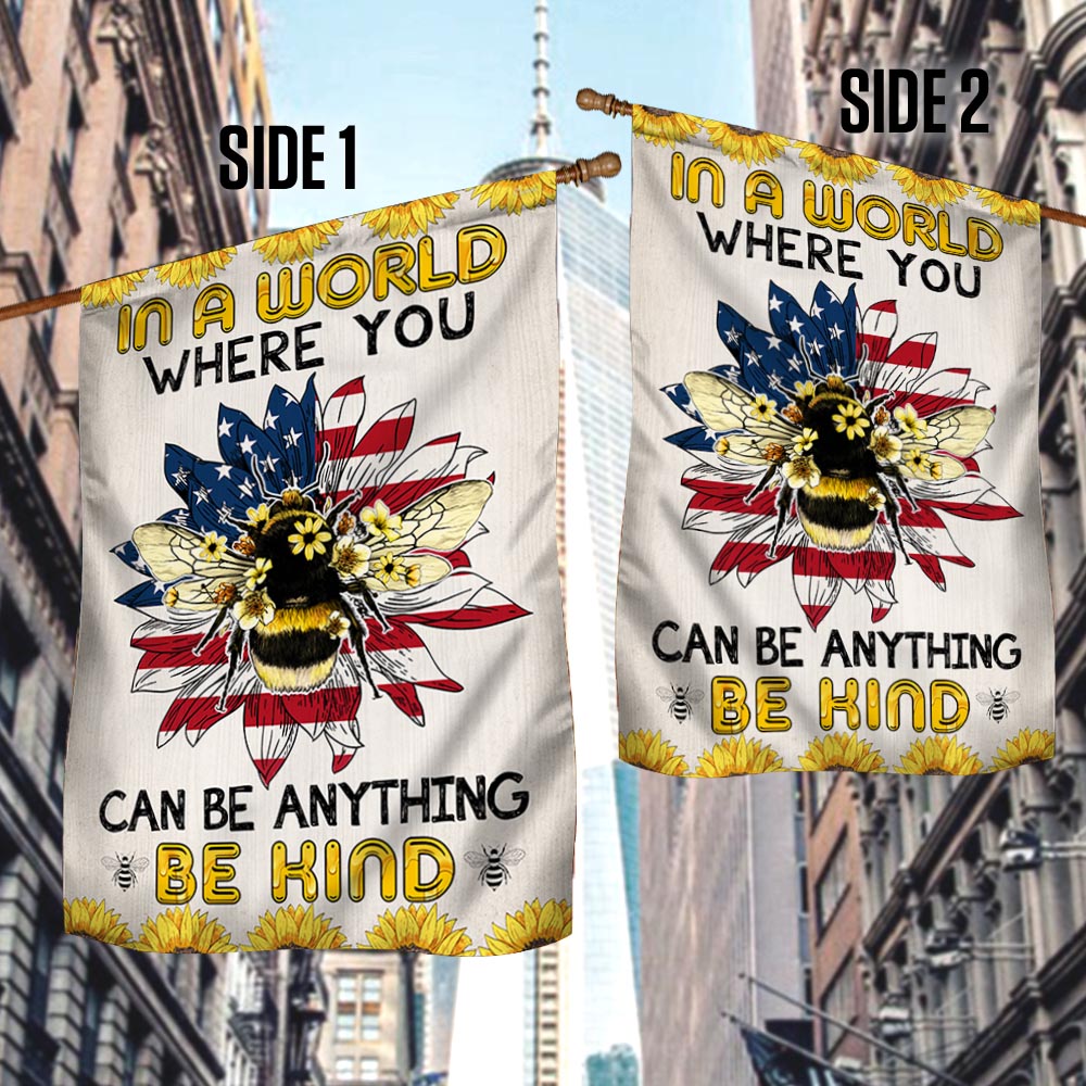 Bee Flag In A World Where You Can Be Anything Be Kind Flag MLN1110F