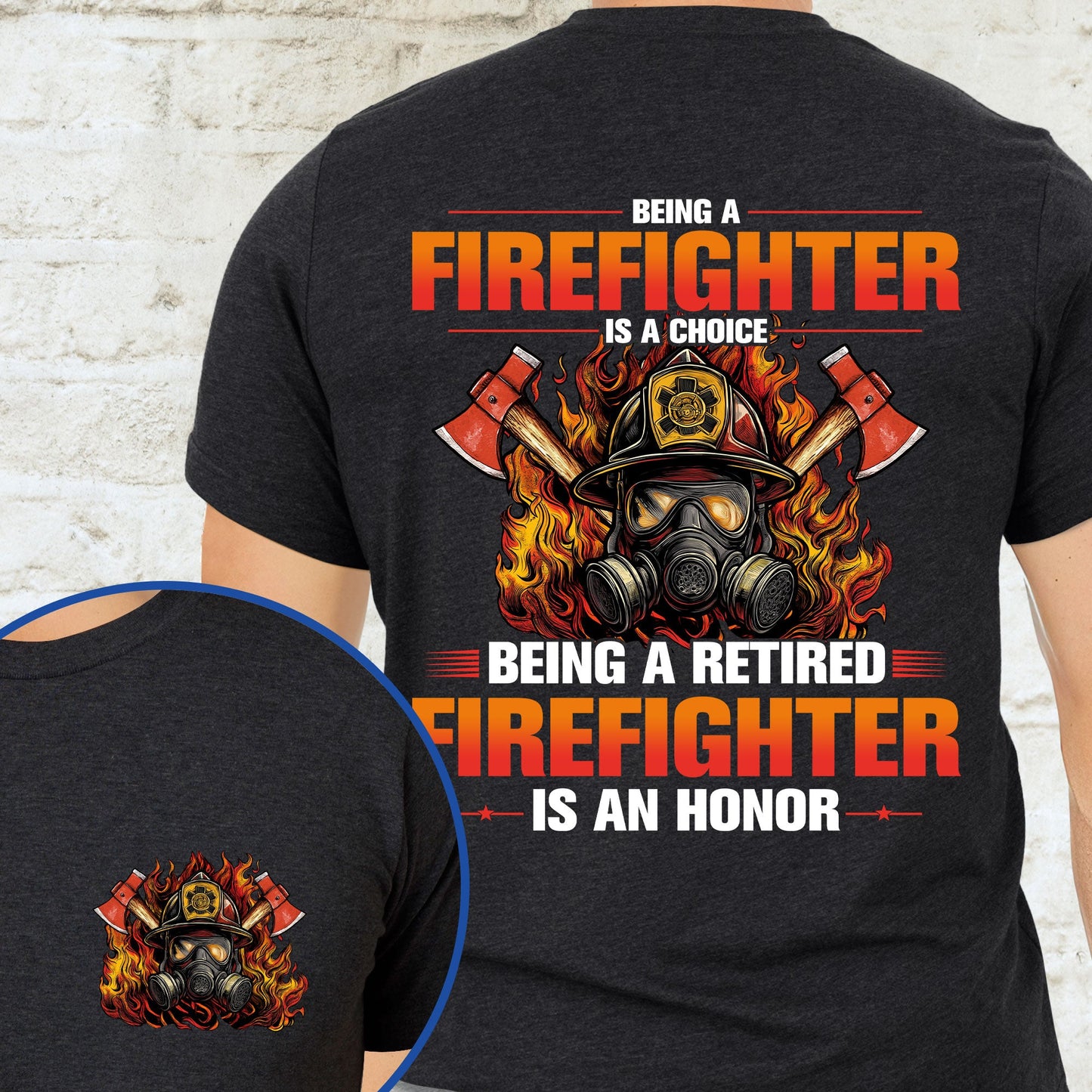 Retired Firefigher Shirt Being A Firefighter Is A Choice Being A Retired Firefighter Is An Honor MLN5569HVN